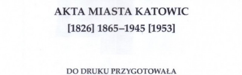 Inwentarz zespołu Akta miasta Katowic [1826] 1865-1945 [1953]