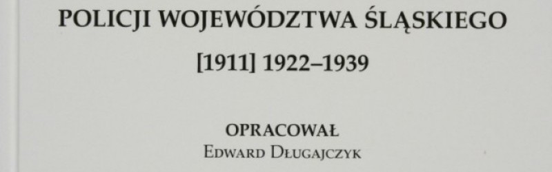 Inwentarz akt Policji Województwa Śląskiego [1911] 1922-1939